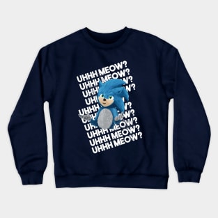 uh meow? Crewneck Sweatshirt